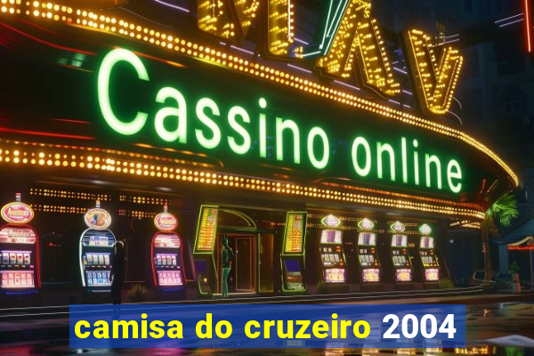 camisa do cruzeiro 2004